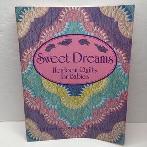 Vintage 1995 Sweet Dreams: Heirloom Quilts Babies Gordon Frost 17 Quilt Patterns